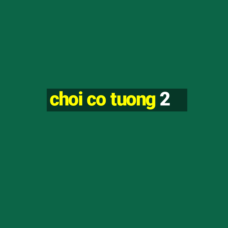 choi co tuong 2