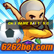 chơi game bài tứ sắc