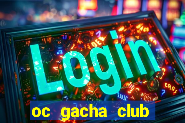 oc gacha club chưa edit