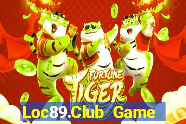 Loc89.Club Game Bài Online Đổi Thưởng