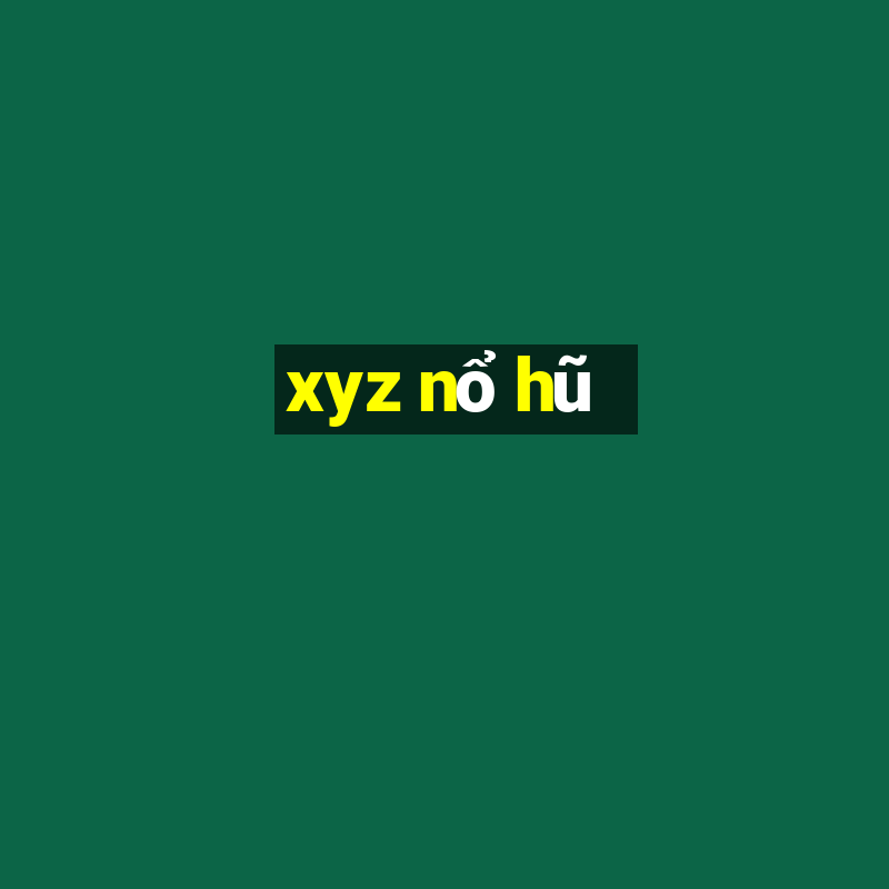 xyz nổ hũ