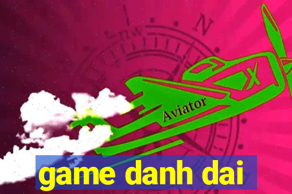 game danh dai