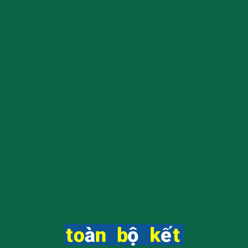 toàn bộ kết quả xổ số miền bắc