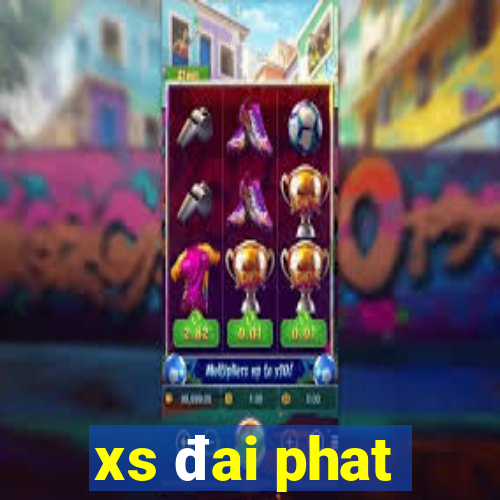 xs đai phat