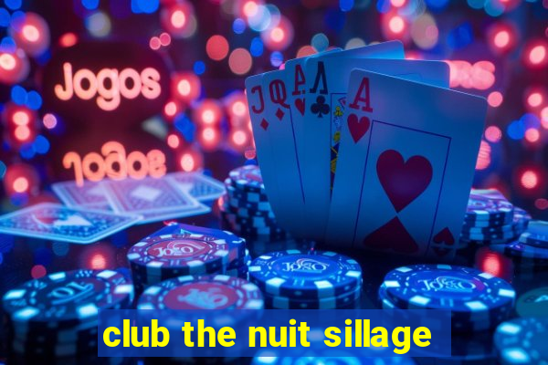 club the nuit sillage