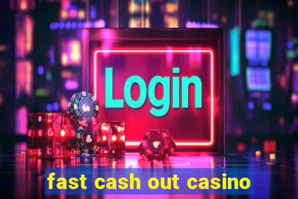 fast cash out casino