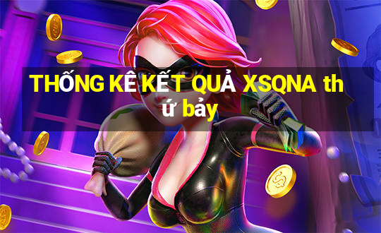 THỐNG KÊ KẾT QUẢ XSQNA thứ bảy