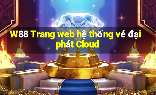 W88 Trang web hệ thống vé đại phát Cloud