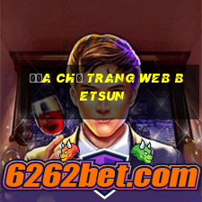 Địa chỉ trang web betsun