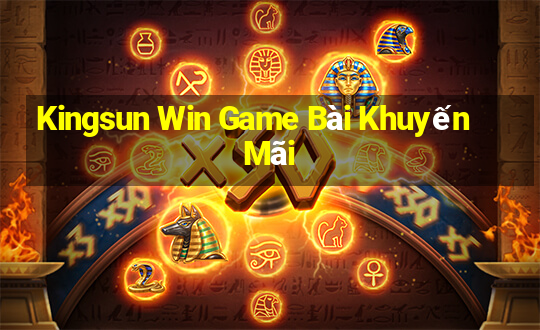 Kingsun Win Game Bài Khuyến Mãi