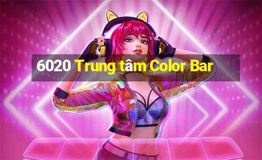 6020 Trung tâm Color Bar