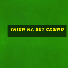 thien ha bet casino