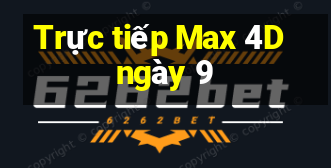 Trực tiếp Max 4D ngày 9