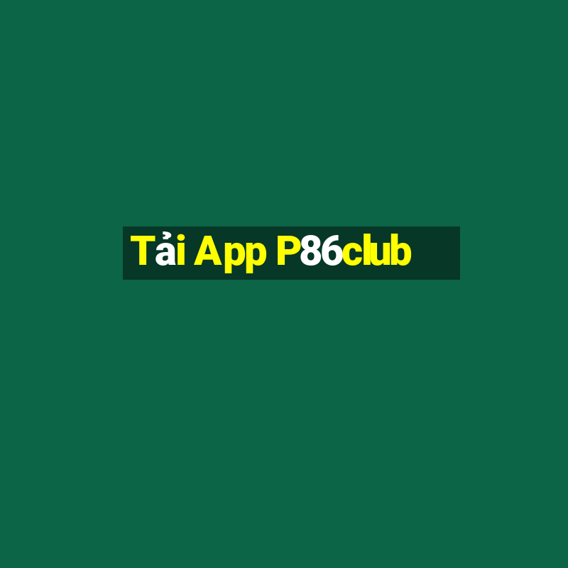 Tải App P86club