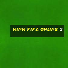 hinh fifa online 3