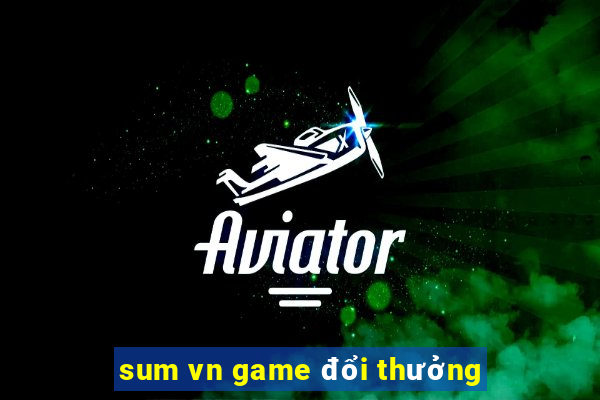 sum vn game đổi thưởng