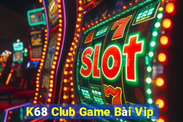 K68 Club Game Bài Vip