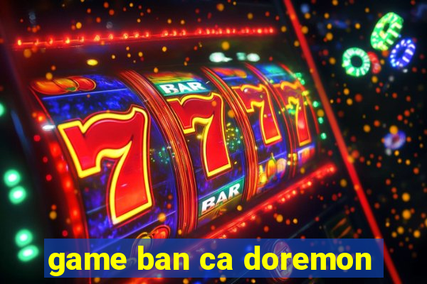 game ban ca doremon