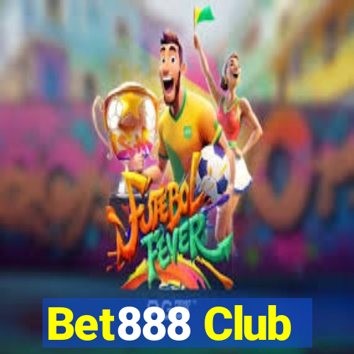 Bet888 Club