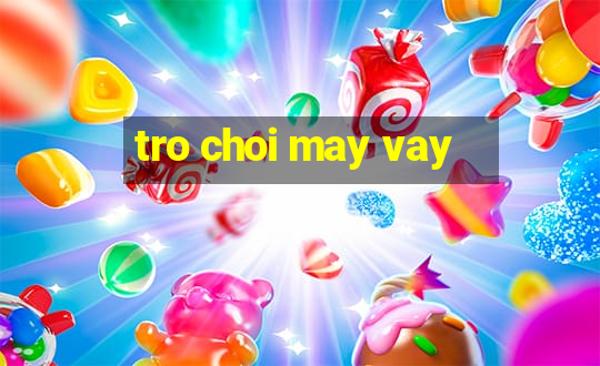 tro choi may vay