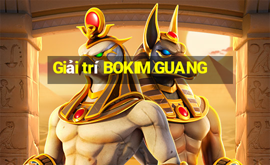 Giải trí BOKIM GUANG