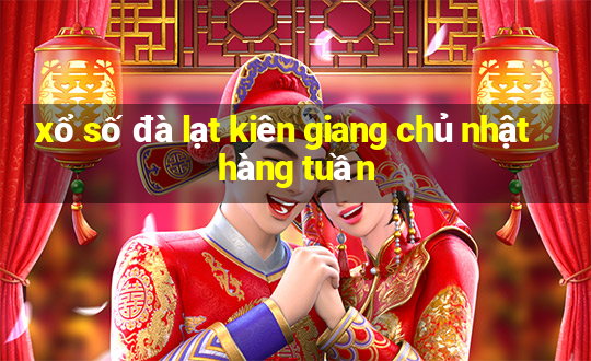 xổ số đà lạt kiên giang chủ nhật hàng tuần