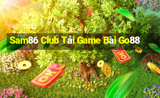 Sam86 Club Tải Game Bài Go88