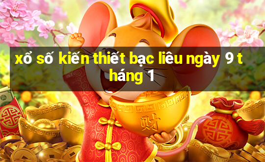 xổ số kiến thiết bạc liêu ngày 9 tháng 1