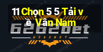 11 Chọn 5 5 Tải về Vân Nam