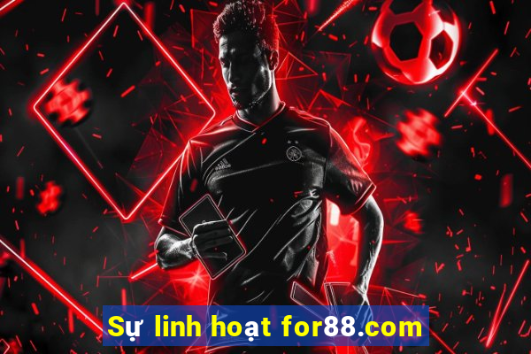 Sự linh hoạt for88.com