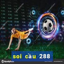 soi cầu 288 miền bắc