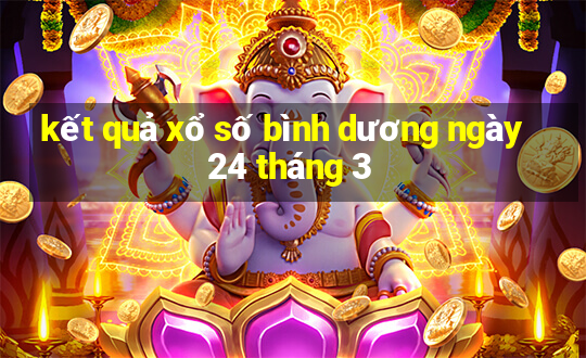 kết quả xổ số bình dương ngày 24 tháng 3