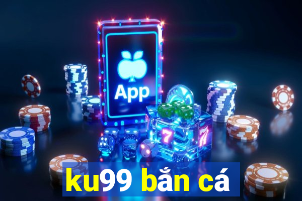 ku99 bắn cá