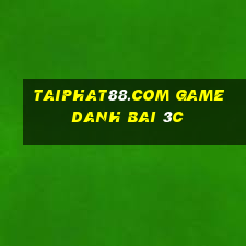 Taiphat88.Com Game Danh Bai 3C