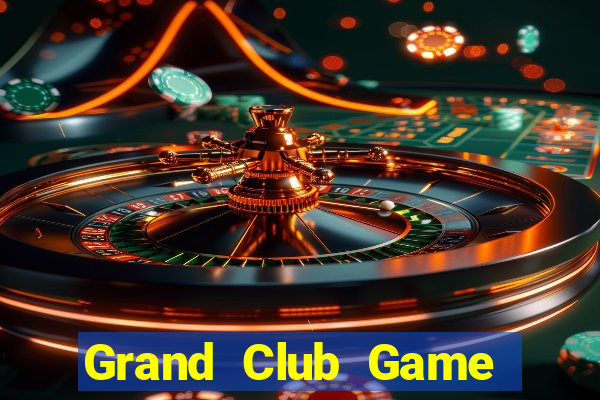 Grand Club Game Bài Online Uy Tín