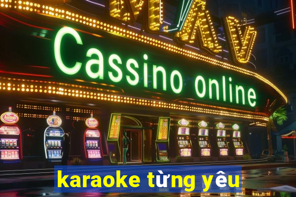 karaoke từng yêu