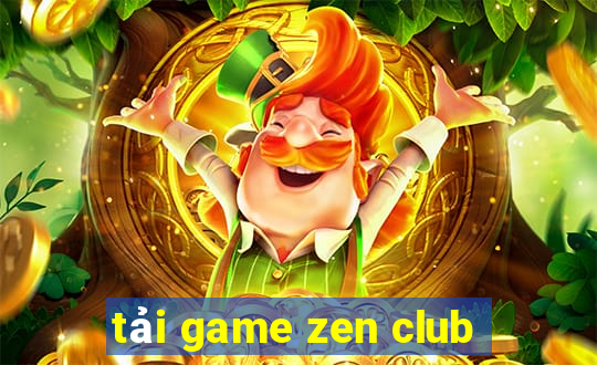 tải game zen club