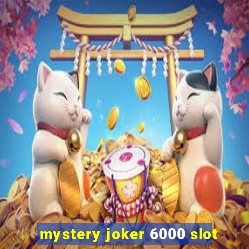 mystery joker 6000 slot