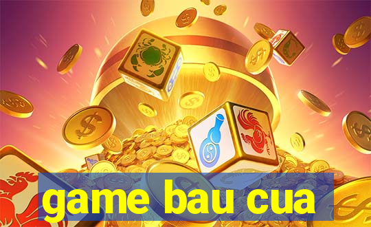 game bau cua