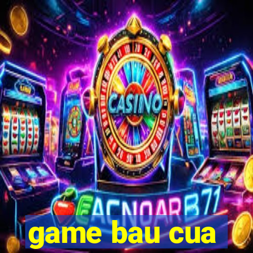 game bau cua