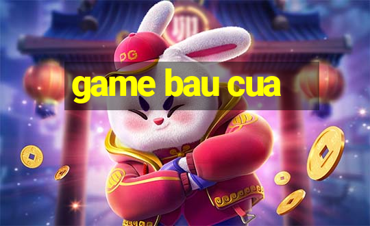 game bau cua