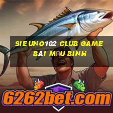 Sieuno102 Club Game Bài Mậu Binh