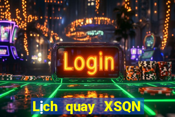 Lịch quay XSQN ngày 30