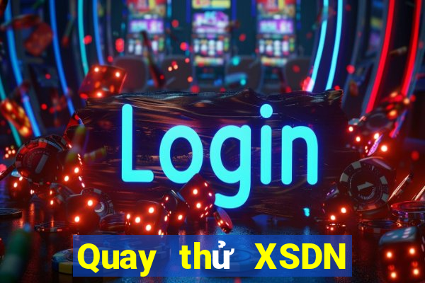 Quay thử XSDN ngày 4