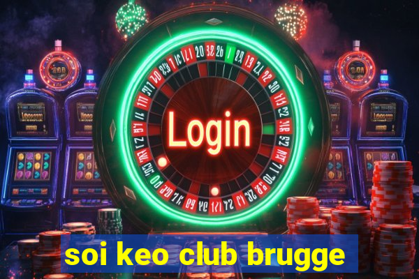 soi keo club brugge