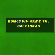 Bum68.Vin Game Thẻ Bài Eloras