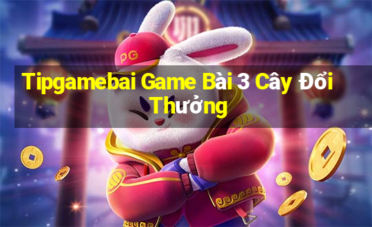 Tipgamebai Game Bài 3 Cây Đổi Thưởng