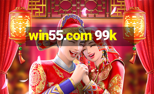 win55.com 99k