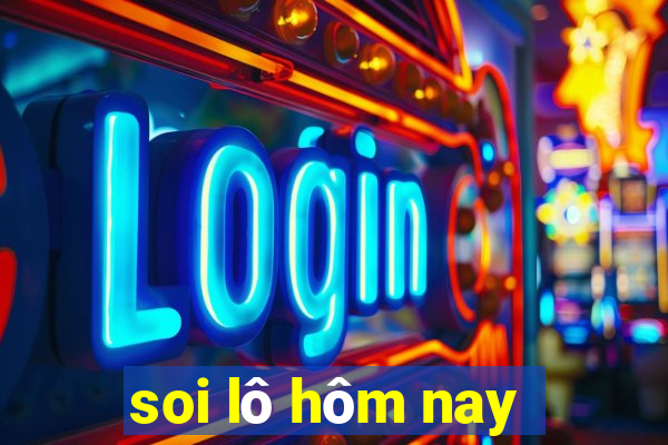 soi lô hôm nay