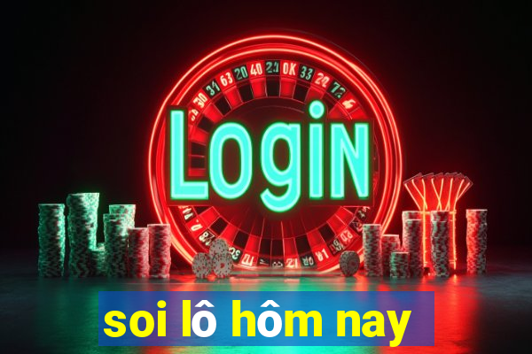 soi lô hôm nay